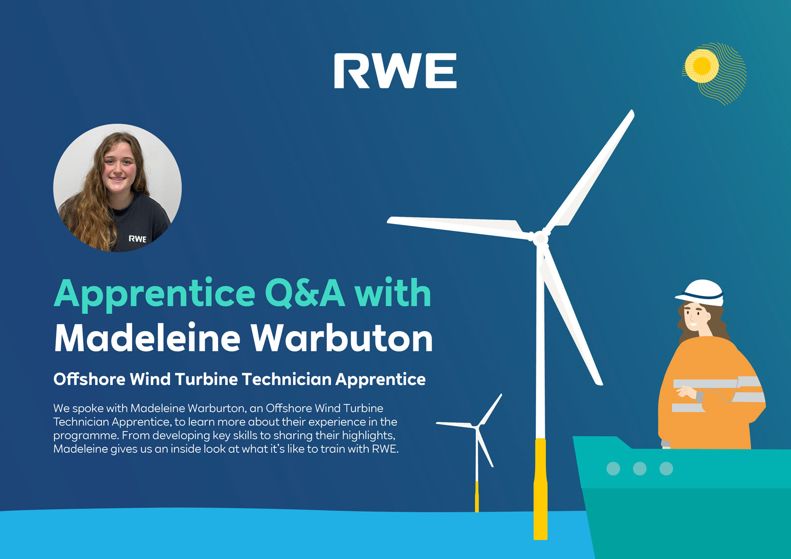 A graphic featuring RWE's apprentice Q&A with Madeleine Warburton, an Offshore Wind Turbine Technician Apprentice.